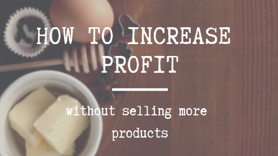 HOW I INCREASE MY PROFIT… Without selling one more product