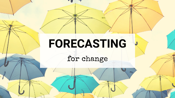 Change is coming – 3 easy steps to forecasting for change